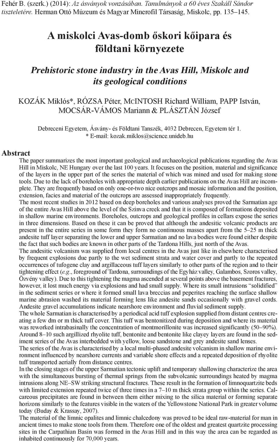 PaPP István, MOcsáR-VáMOs Mariann & PlászTán József Debreceni Egyetem, ásvány- és Földtani Tanszék, 4032 Debrecen, Egyetem tér 1. * E-mail: kozak.miklos@science.unideb.