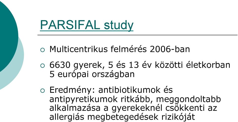 antibiotikumok és antipyretikumok ritkább, meggondoltabb