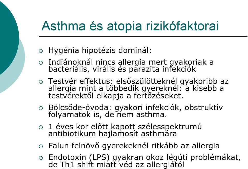 fertőzéseket. Bölcsőde-óvoda: gyakori infekciók, obstruktív folyamatok is, de nem asthma.