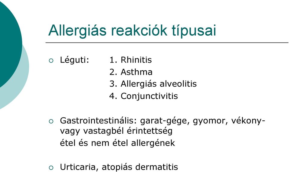 Conjunctivitis Gastrointestinális: garat-gége, gyomor,