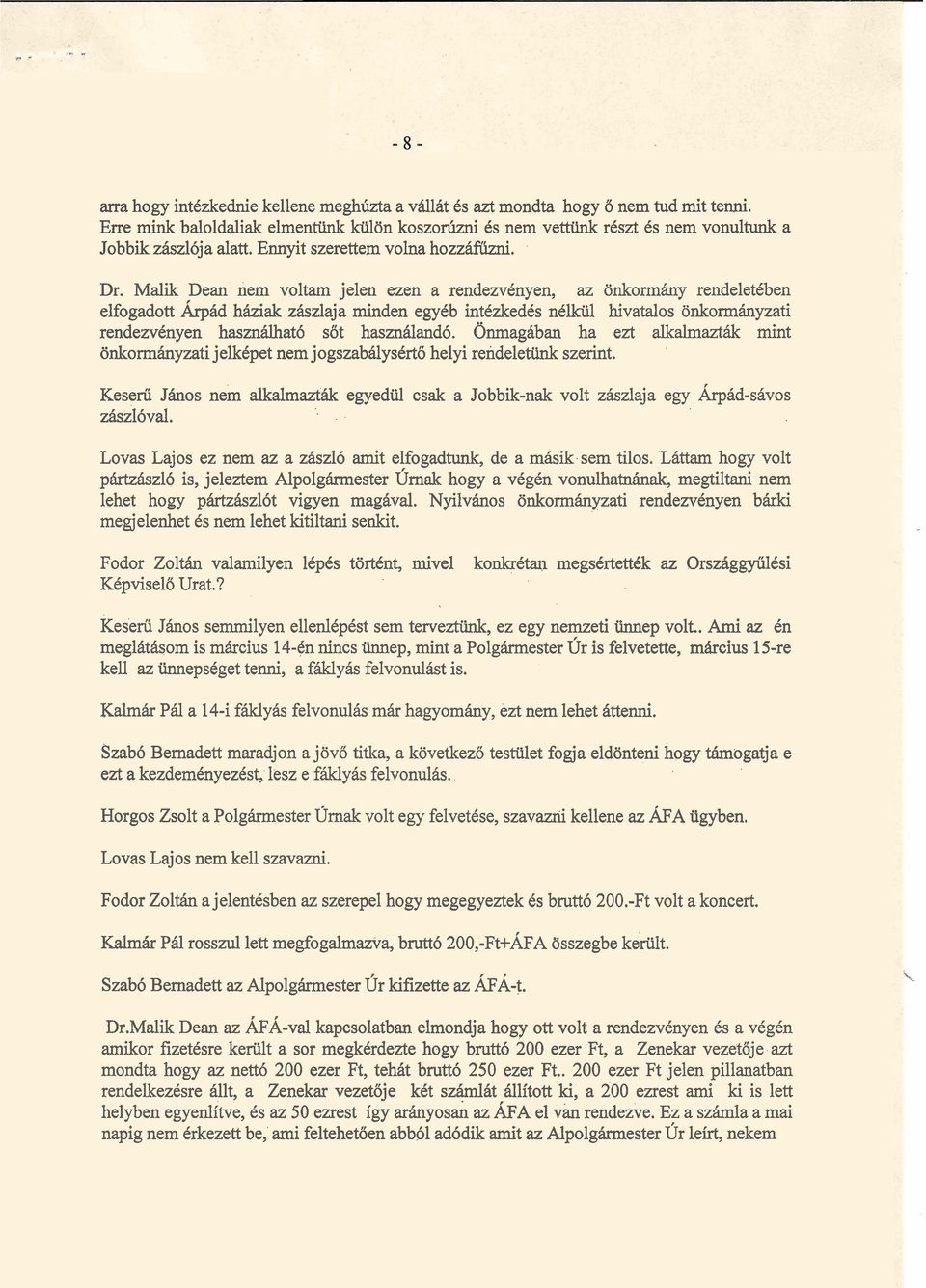 Malik Dean nern voltarn jelen ezen a rendemdnyen, az dnkorrnfiny rendeletbben elfogadott hilrphd hkiak z5lszlaja minden egycb intczkedcs n6lkiil hivatalos onkormhyzati rendemknyen hasznfiat6 sot