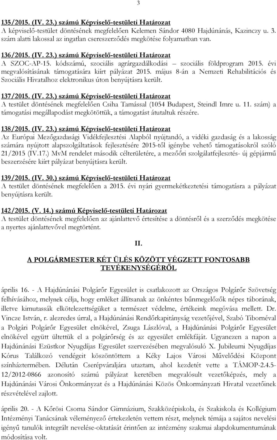 kódszámú, szociális agrárgazdálkodási szociális földprogram 2015. évi megvalósításának támogatására kiírt pályázat 2015.