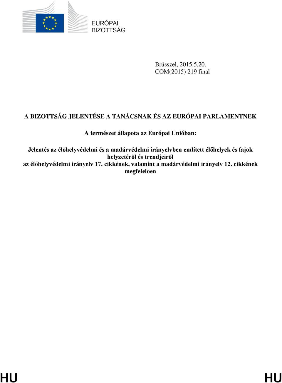 COM(2015) 219 final A BIZOTTSÁG JELENTÉSE A TANÁCSNAK ÉS AZ EURÓPAI PARLAMENTNEK A természet