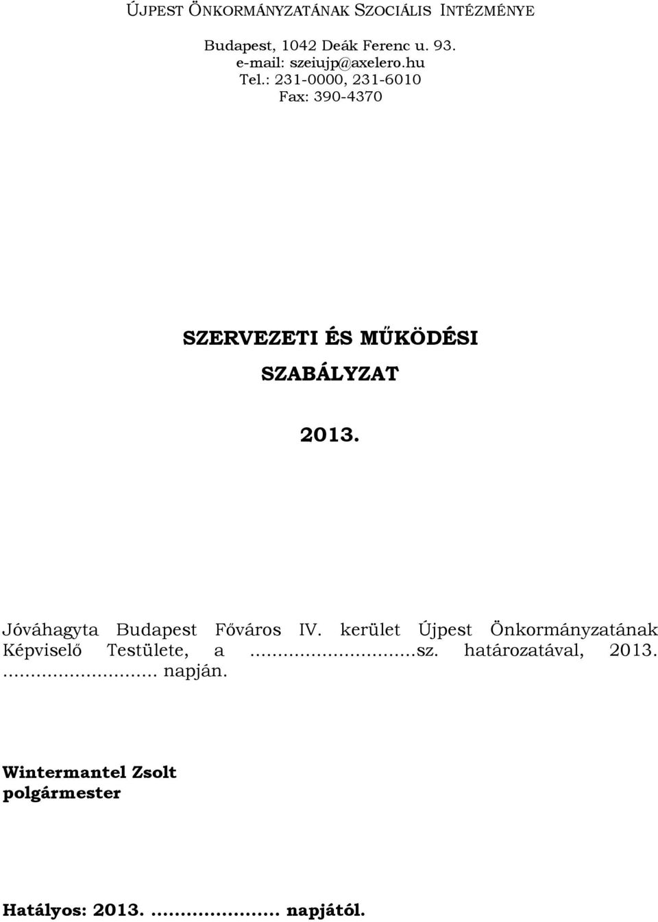 : 231-0000, 231-6010 Fax: 390-4370 SZERVEZETI ÉS MŰKÖDÉSI SZABÁLYZAT 2013.