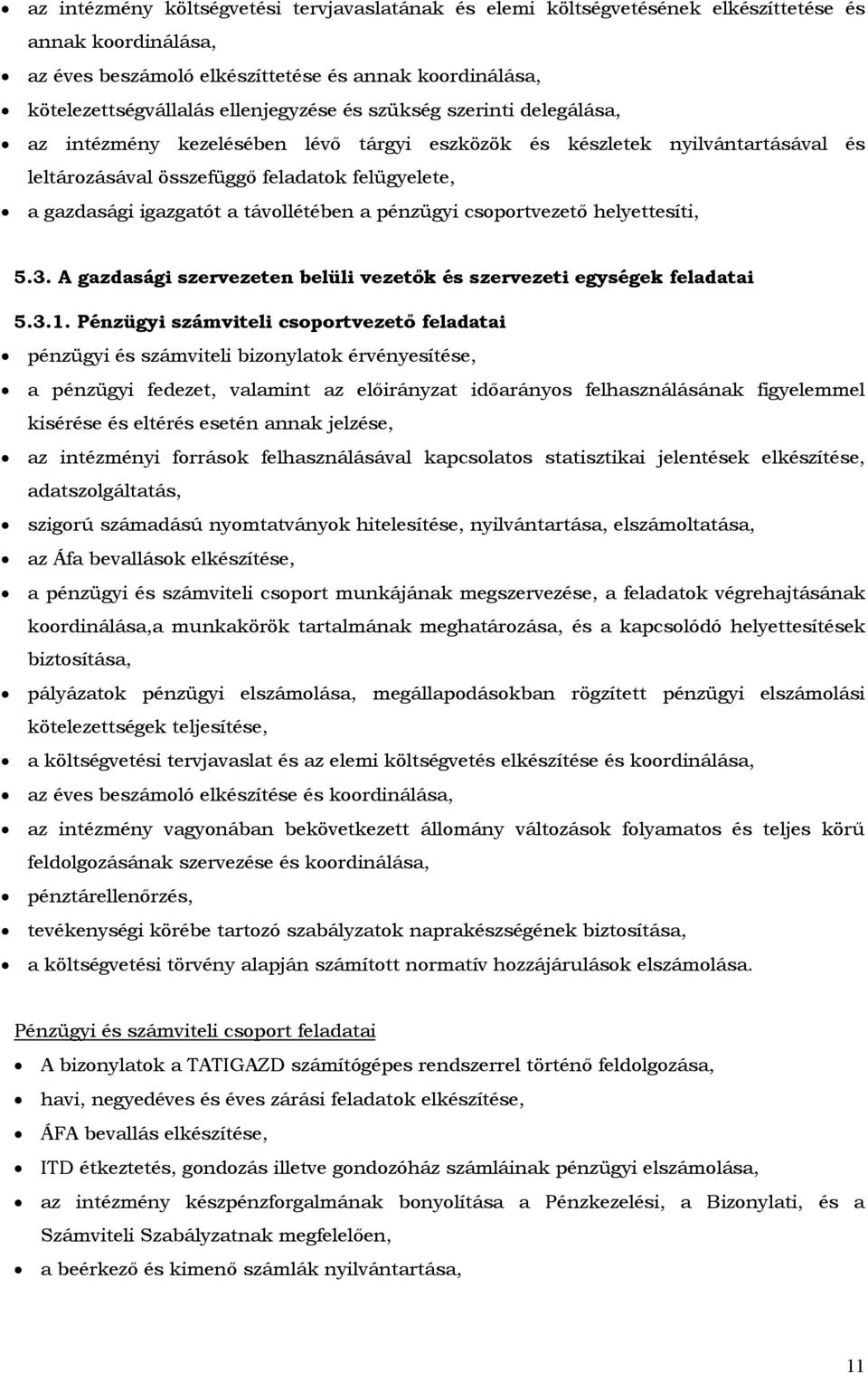 pénzügyi csoportvezető helyettesíti, 5.3. A gazdasági szervezeten belüli vezetők és szervezeti egységek feladatai 5.3.1.