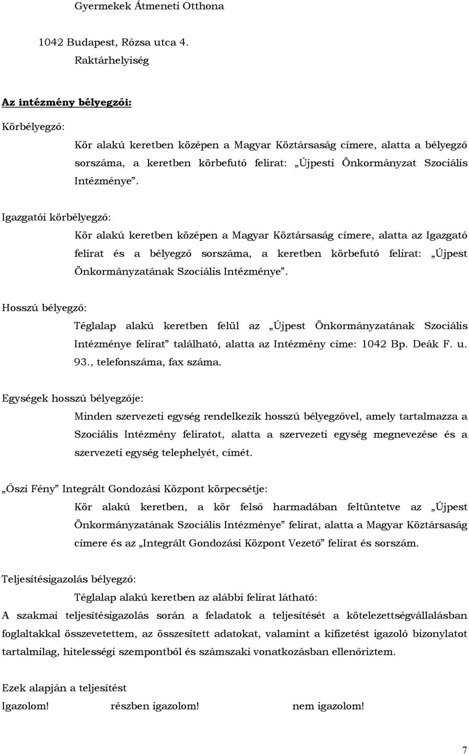 Intézménye.