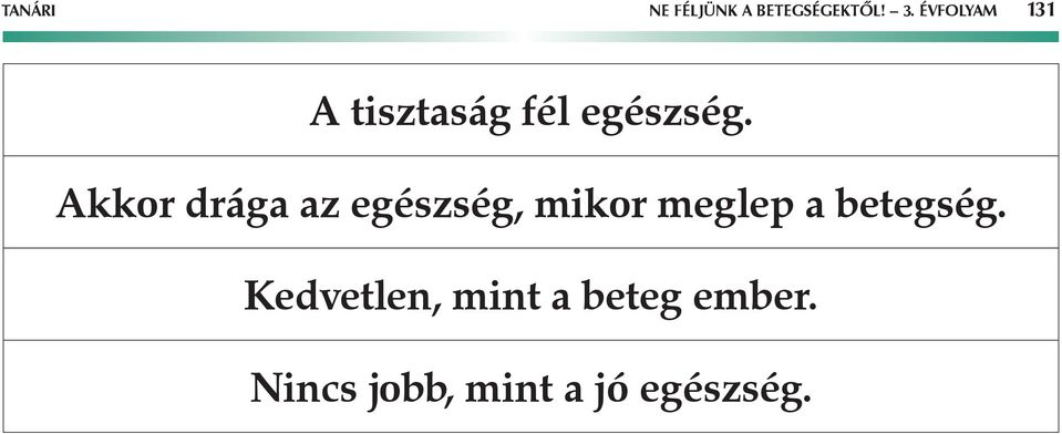 kkor drága az egészség, mikor meglep a