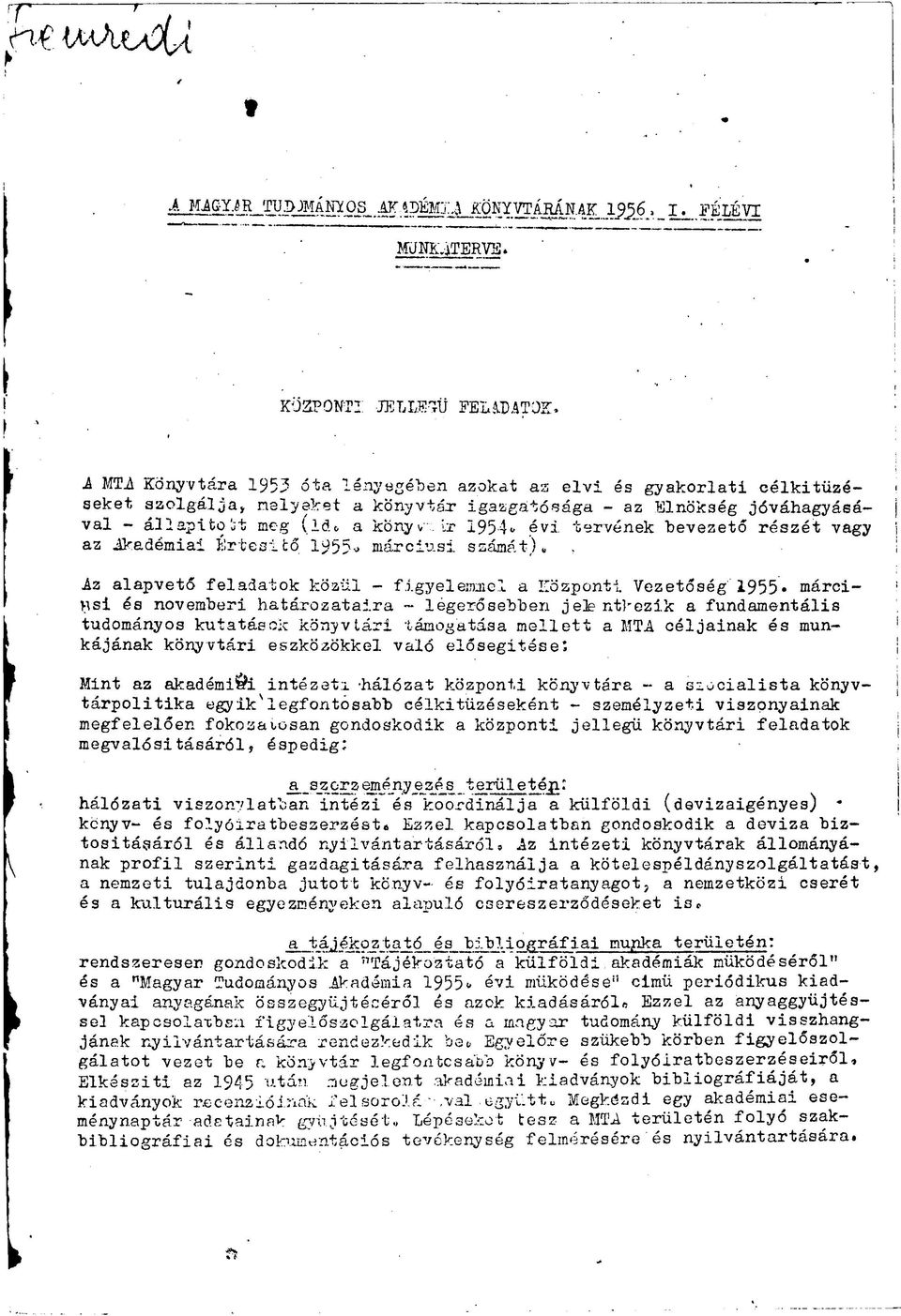 tervének bevezető részét vagy az Akadémiai Értesítő 1955- márciusi számát). Az alapvető feladatok közül - figyelemmel a Központi Vezetőség 1955.