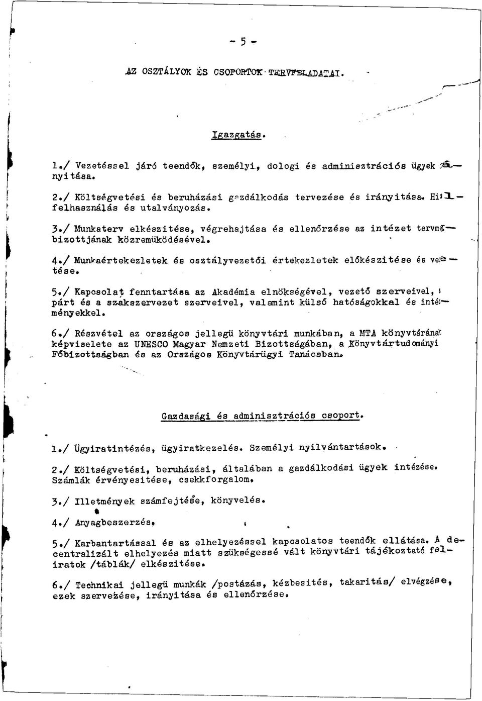 4./ Munkaértekezletek és osztályvezetői értekezletek előkészítése és vertese. 5.