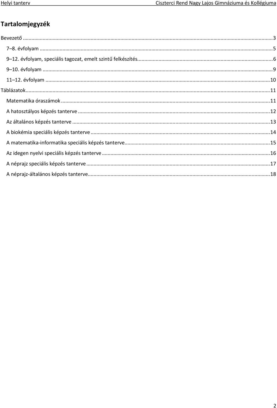 .. 12 Az általános képzés tanterve... 13 A biokémia speciális képzés tanterve.