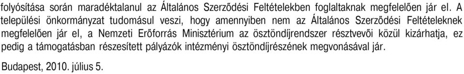 megfelelően jár el, a Nemzeti Erőforrás Minisztérium az ösztöndíjrendszer résztvevői közül kizárhatja, ez