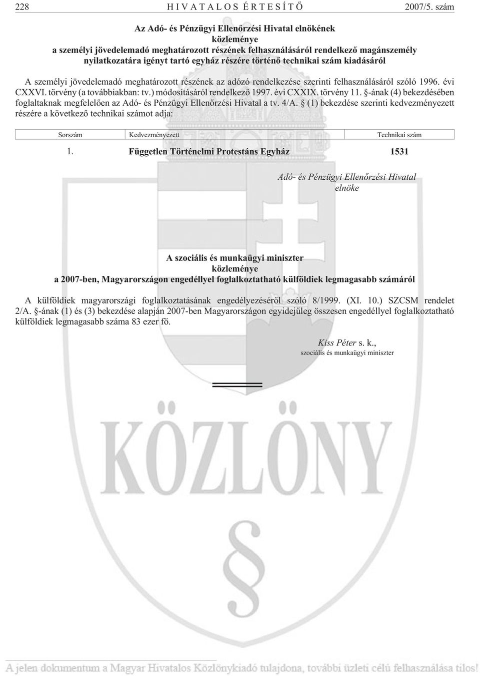 történõ technikai szám kiadásáról A személyi jövedelemadó meghatározott részének az adózó rendelkezése szerinti felhasználásáról szóló 1996. évi CXXVI. törvény (a továbbiakban: tv.