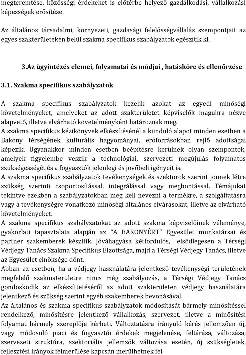 Az ügyintézés elemei, folyamatai és módjai, hatásköre és ellenőrzése 3.1.