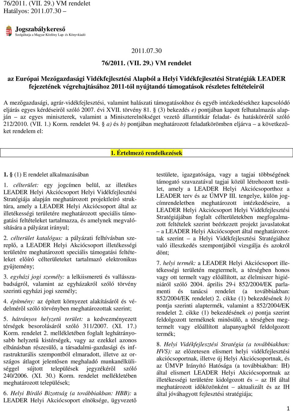 30 Jogszabálykeresı Szolgáltatja a Magyar Közlöny Lap- és Könyvkiadó 2011.07.