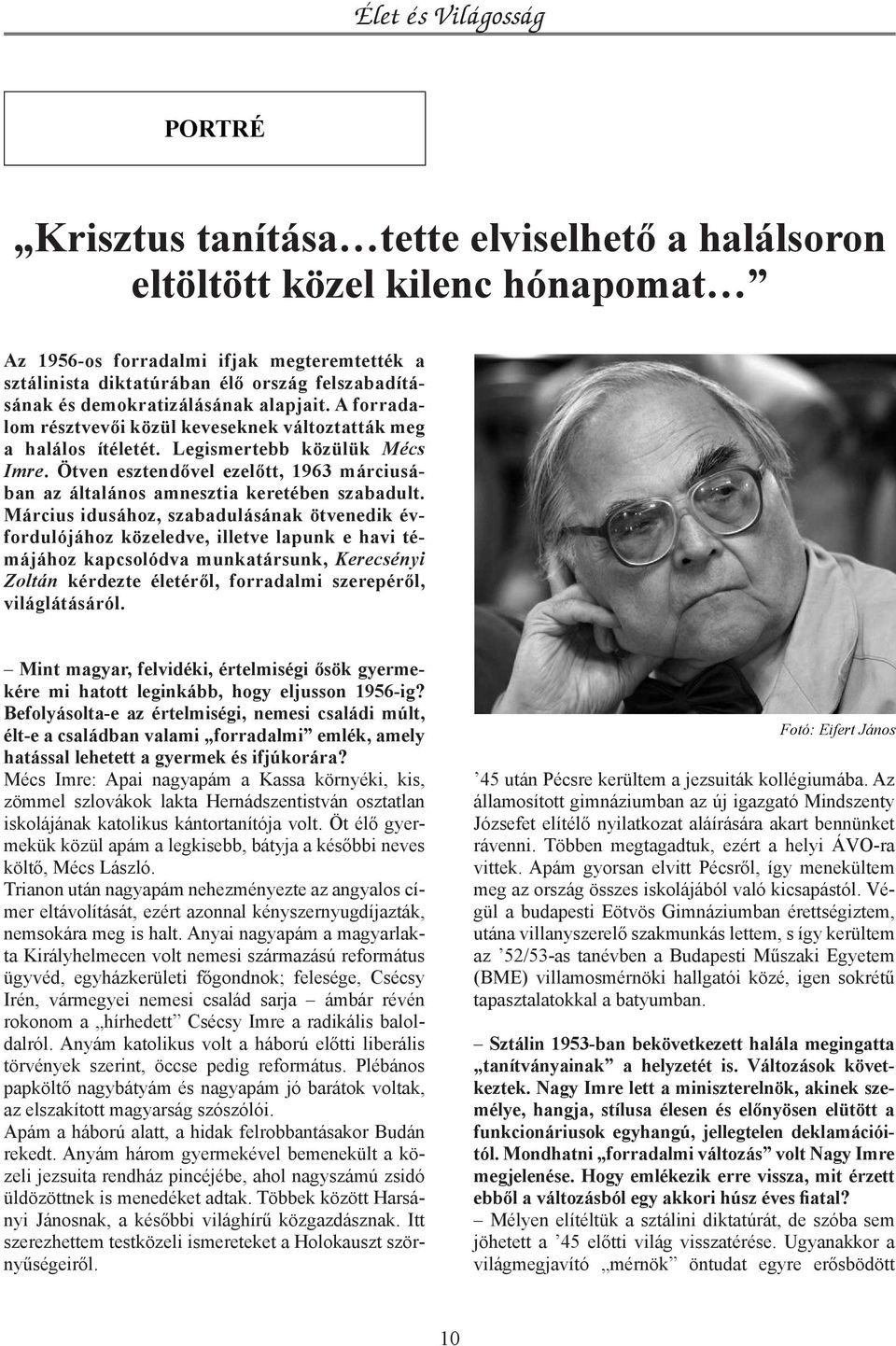 Ötven esztendővel ezelőtt, 1963 márciusában az általános amnesztia keretében szabadult.