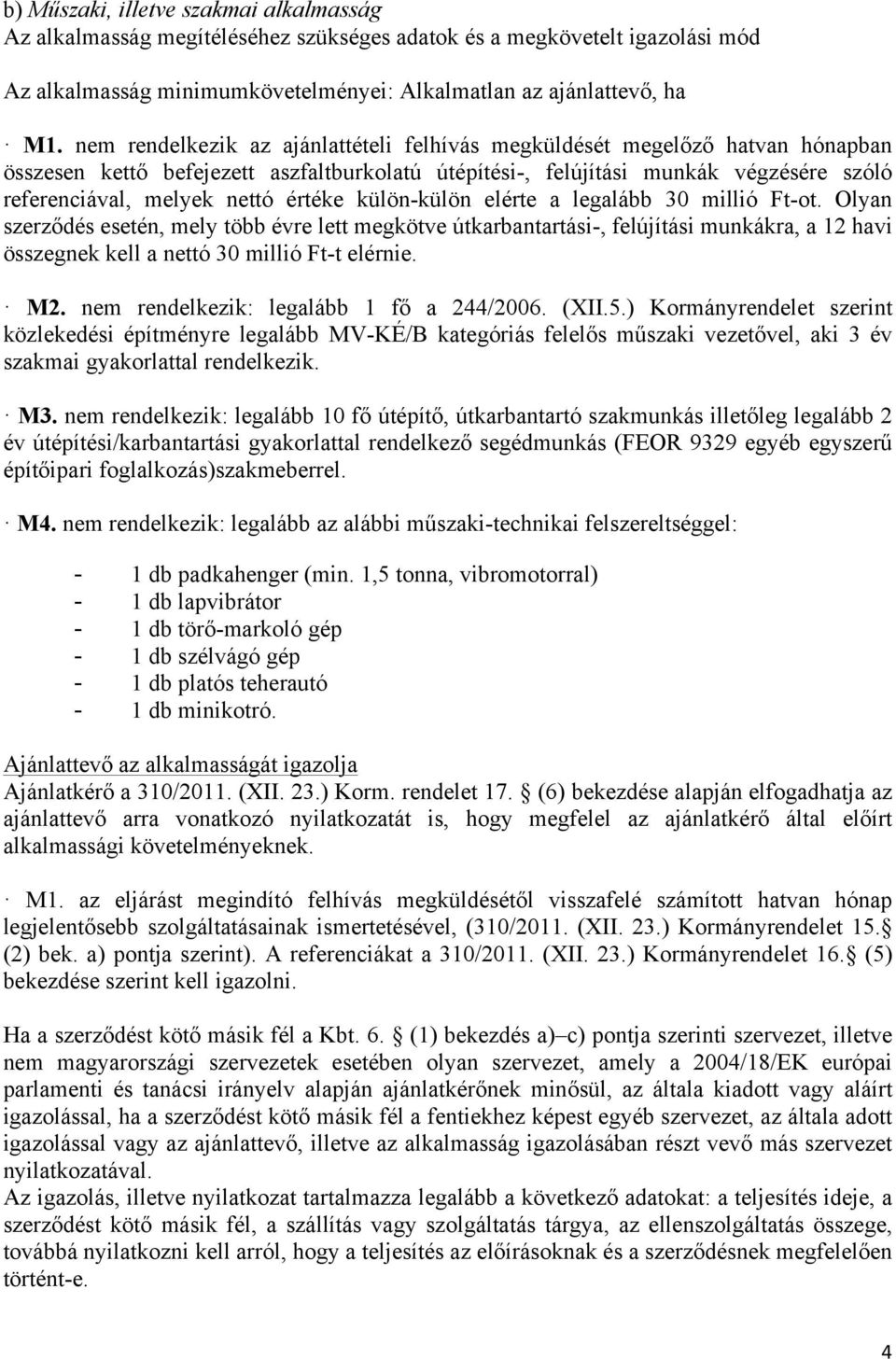 értéke külön-külön elérte a legalább 30 millió Ft-ot.