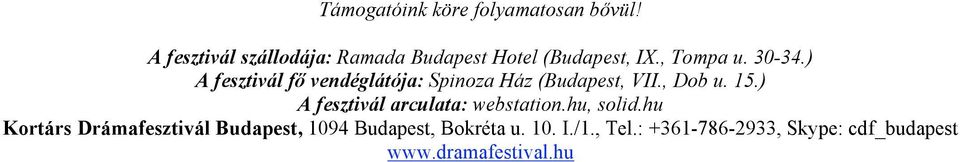 ) A fesztivál f! vendéglátója: Spinoza Ház (Budapest, VII., Dob u. 15.