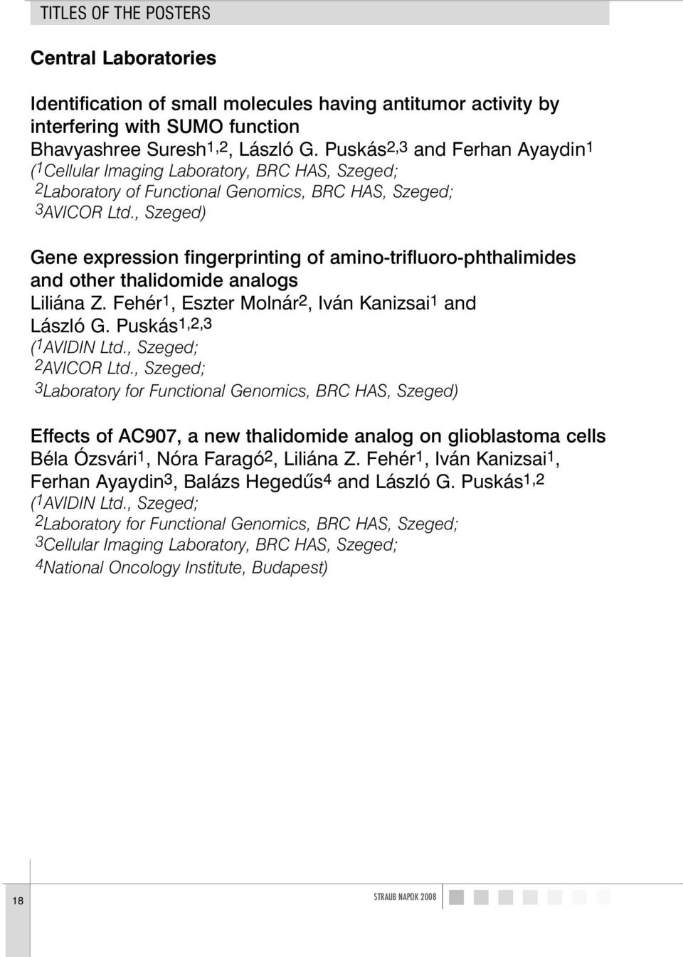 , Szeged) Gene expression fingerprinting of amino-trifluoro-phthalimides and other thalidomide analogs Liliána Z. Fehér1, Eszter Molnár2, Iván Kanizsai1 and László G. Puskás1,2,3 (1AVIDIN Ltd.