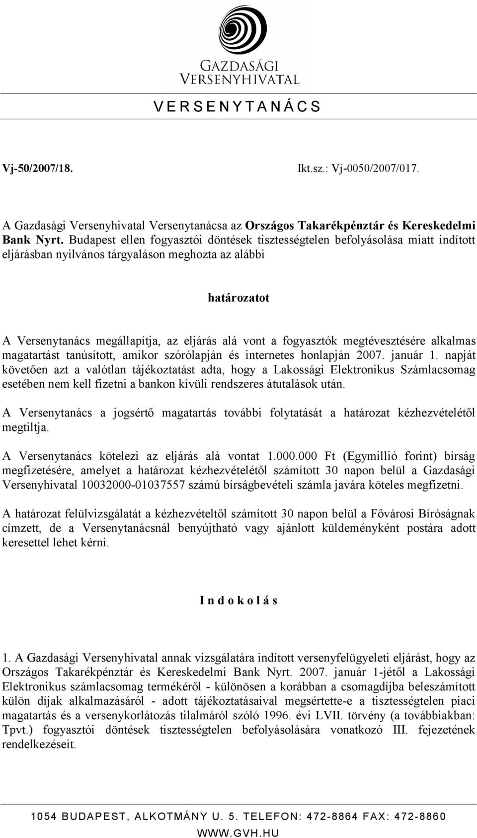 fogyasztók megtévesztésére alkalmas magatartást tanúsított, amikor szórólapján és internetes honlapján 2007. január 1.