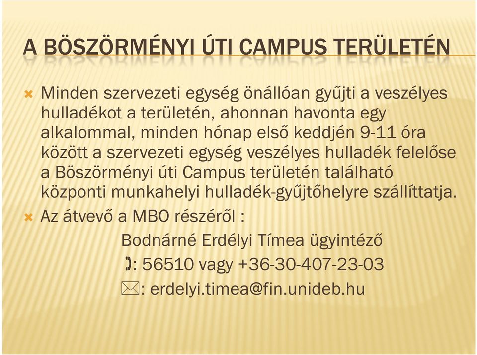 felelőse a Böszörményi úti Campus területén található központi munkahelyi hulladék-gyűjtőhelyre szállíttatja.