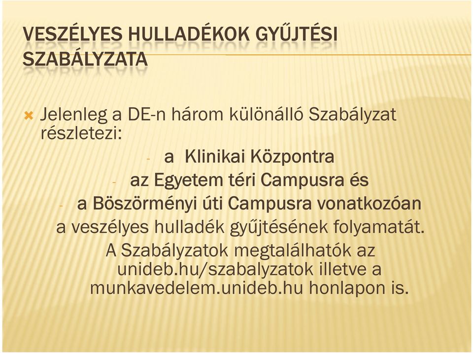 Böszörményi úti Campusra vonatkozóan a veszélyes hulladék gyűjtésének folyamatát.