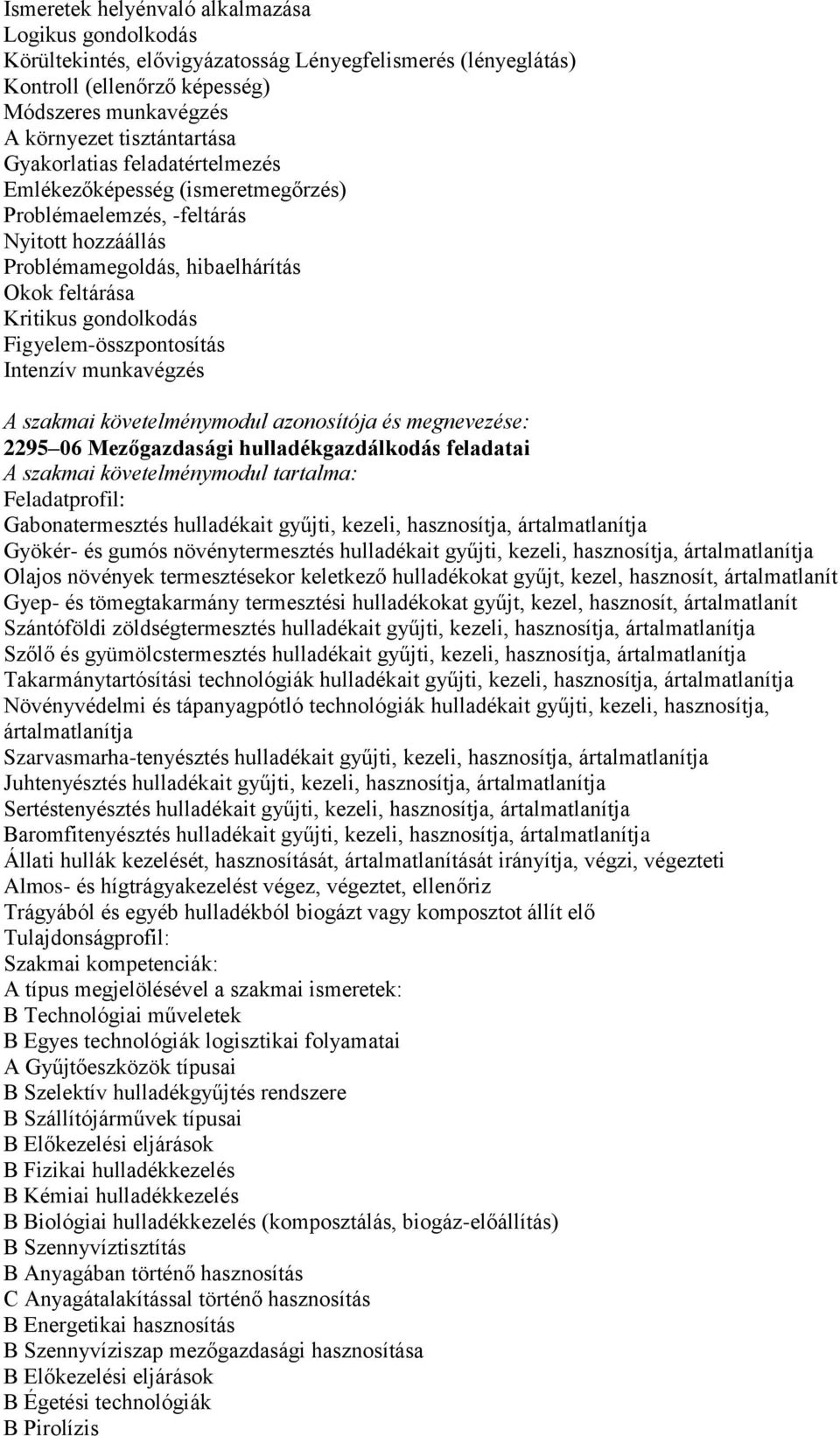 Figyelem-összpontosítás Intenzív munkavégzés A szakmai követelménymodul azonosítója és megnevezése: 2295 06 Mezőgazdasági hulladékgazdálkodás feladatai A szakmai követelménymodul tartalma: