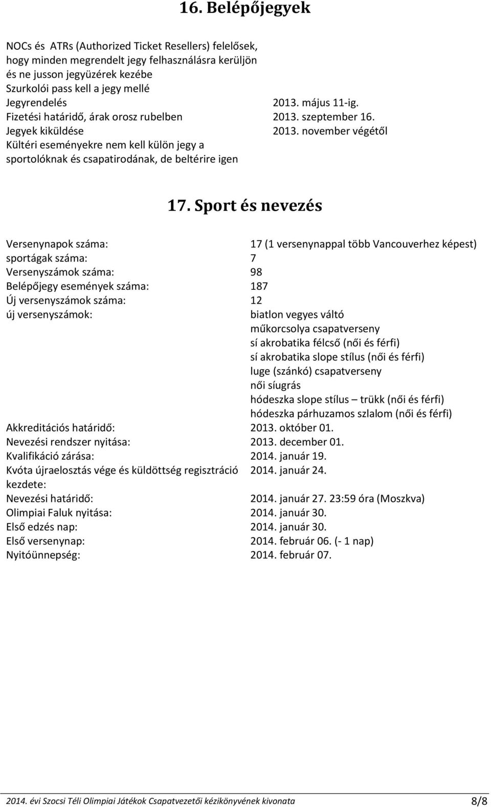 november végétől Kültéri eseményekre nem kell külön jegy a sportolóknak és csapatirodának, de beltérire igen 17.