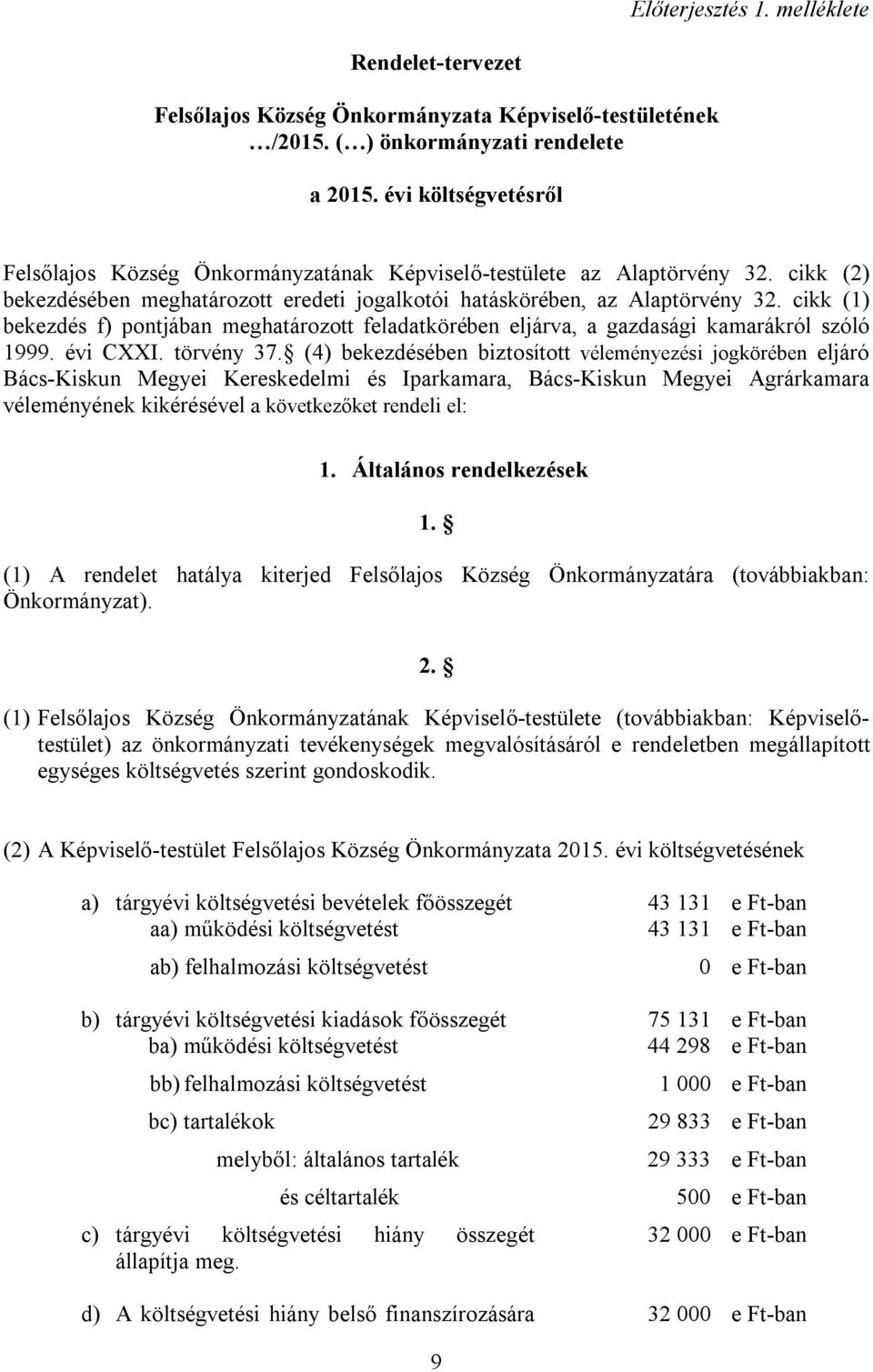 cikk (1) bekezdés f) pontjában meghatározott feladatkörében eljárva, a gazdasági kamarákról szóló 1999. évi CXXI. törvény 37.