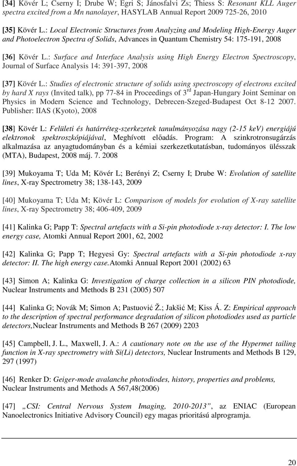 : Surface and Interface Analysis using High Energy Electron Spectroscopy, Journal of Surface Analysis 14: 391-397, 2008 [37] Kövér L.