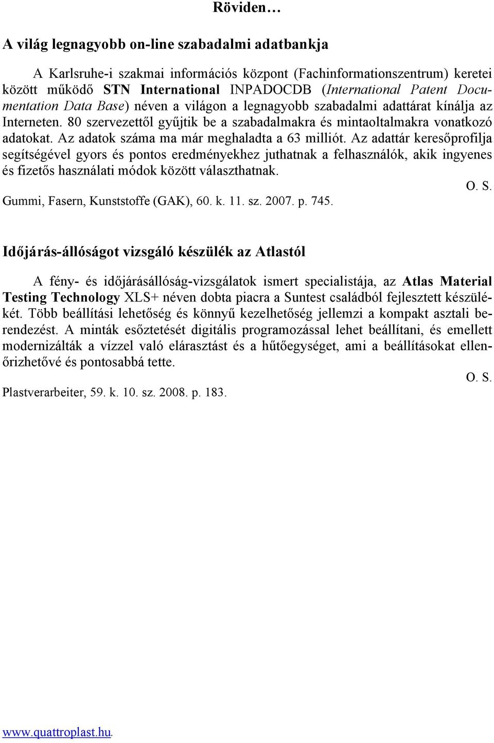 Az adatok száma ma már meghaladta a 63 milliót.