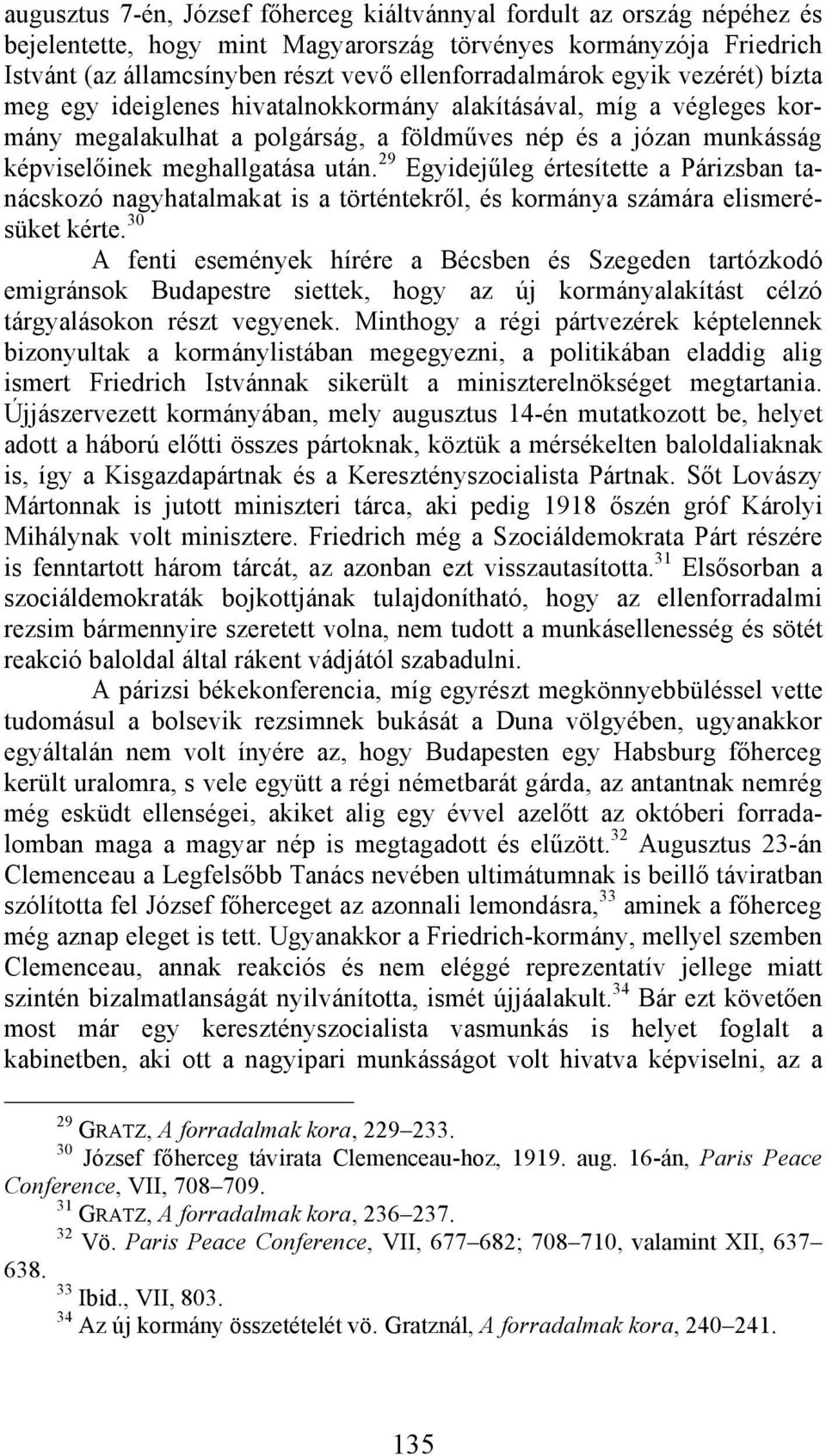 29 Egyidejűleg értesítette a Párizsban tanácskozó nagyhatalmakat is a történtekről, és kormánya számára elismerésüket kérte.