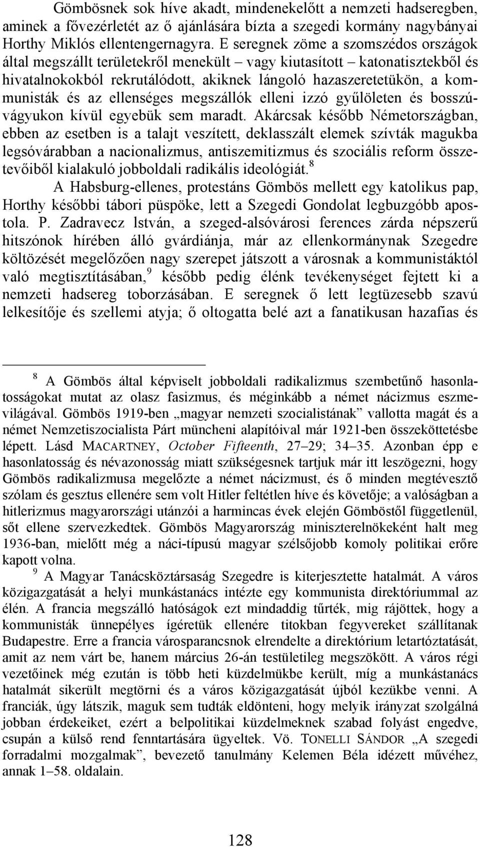 ellenséges megszállók elleni izzó gyűlöleten és bosszúvágyukon kívül egyebük sem maradt.