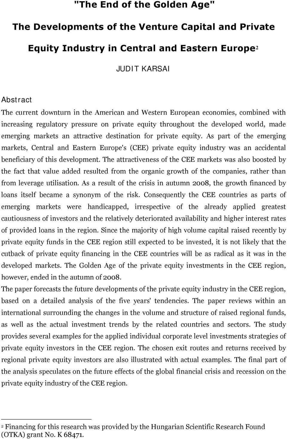 As part of the emerging markets, Central and Eastern Europe's (CEE) private equity industry was an accidental beneficiary of this development.