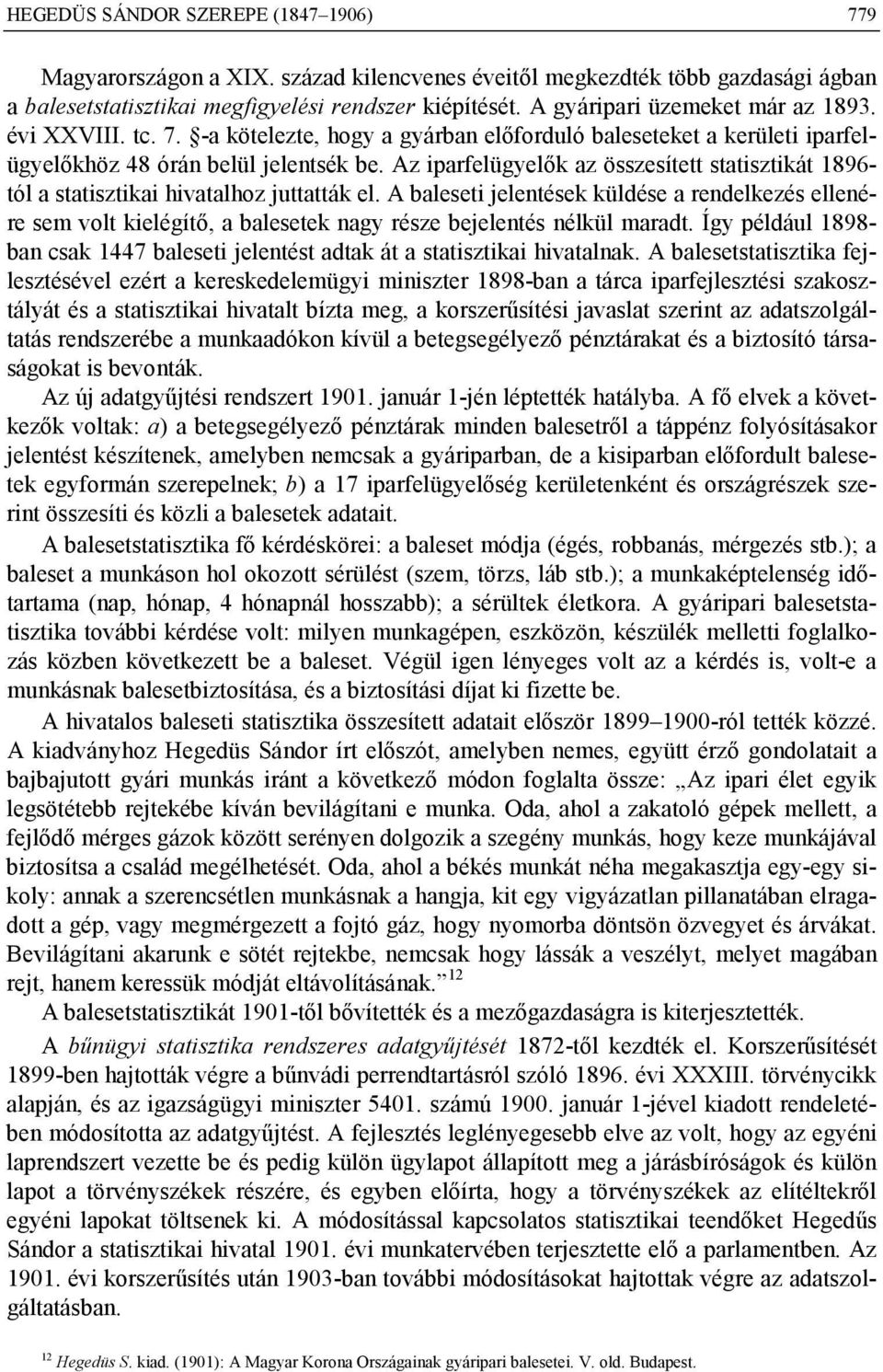 Az iparfelügyelők az összesített statisztikát 1896- tól a statisztikai hivatalhoz juttatták el.