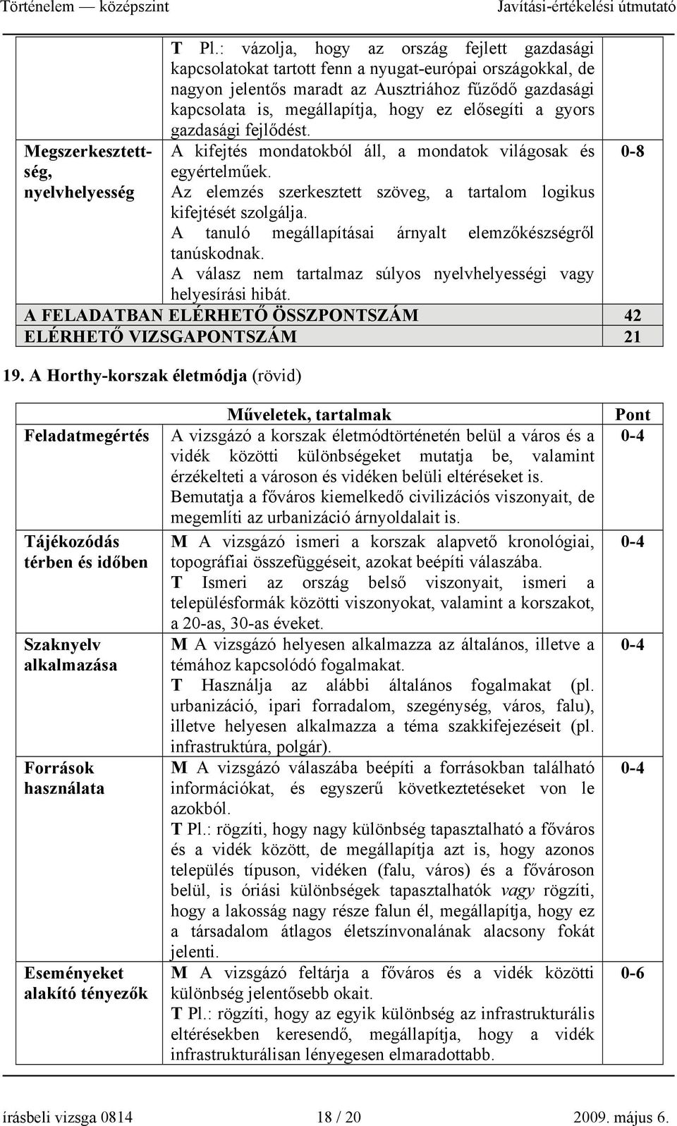 elősegíti a gyors gazdasági fejlődést. A kifejtés mondatokból áll, a mondatok világosak és egyértelműek. Az elemzés szerkesztett szöveg, a tartalom logikus kifejtését szolgálja.