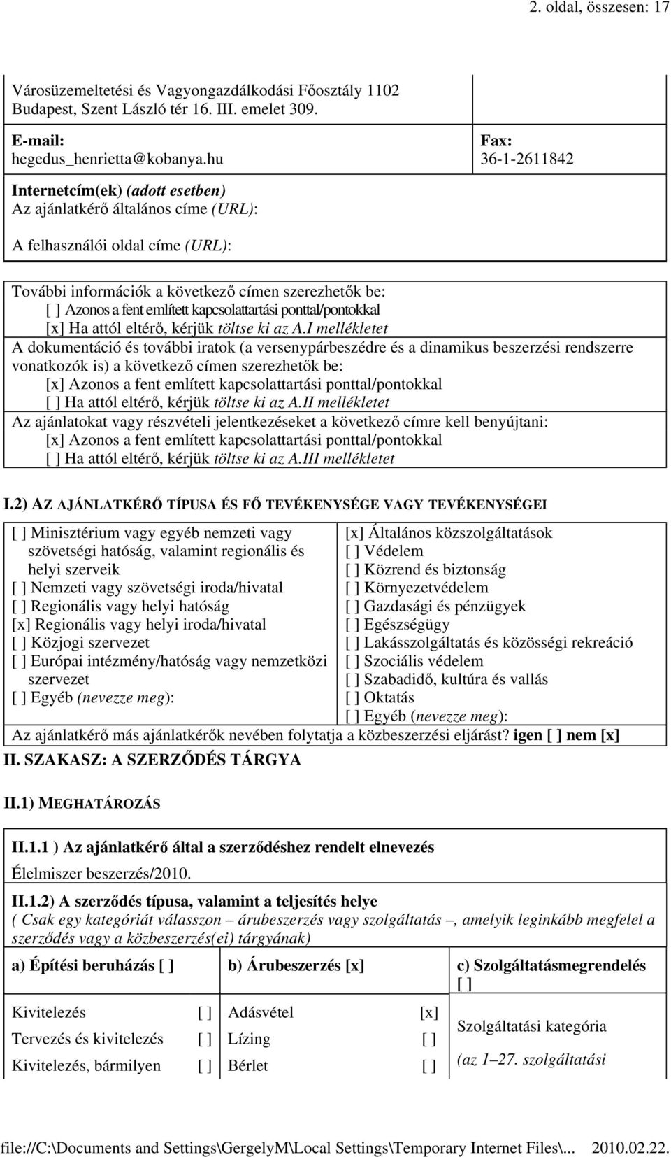 kapcsolattartási ponttal/pontokkal [x] Ha attól eltérő, kérjük töltse ki az A.