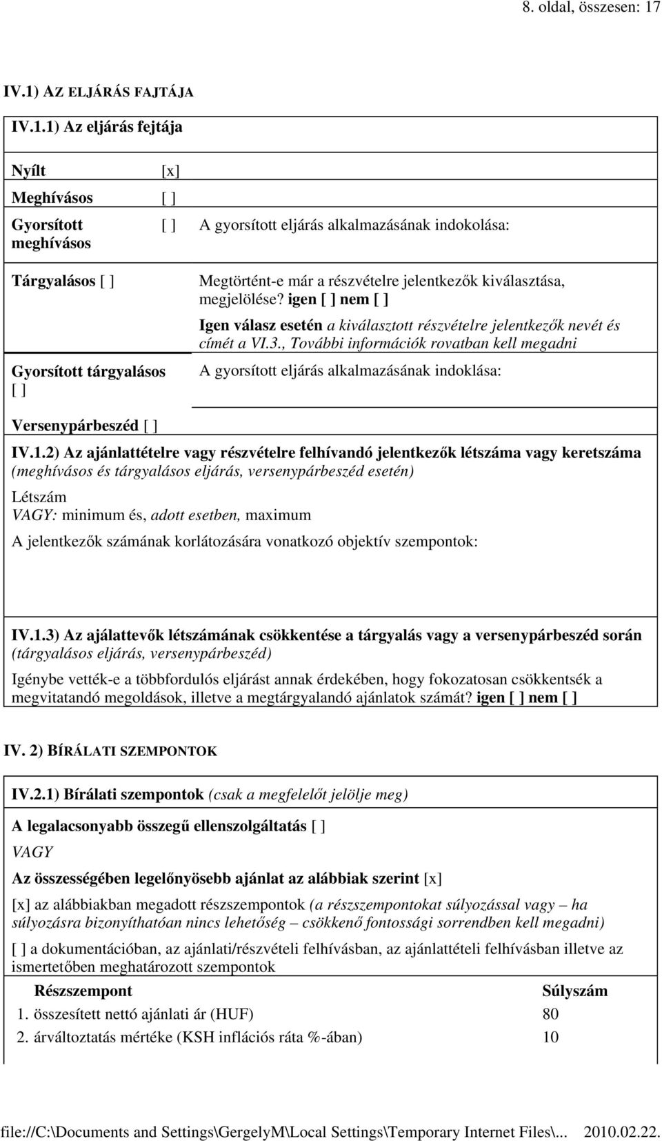 igen nem Igen válasz esetén a kiválasztott részvételre jelentkezők nevét és címét a VI.3.