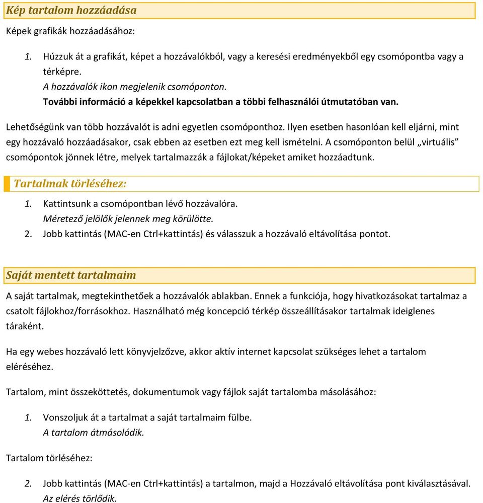 Ilyen esetben hasonlóan kell eljárni, mint egy hozzávaló hozzáadásakor, csak ebben az esetben ezt meg kell ismételni.