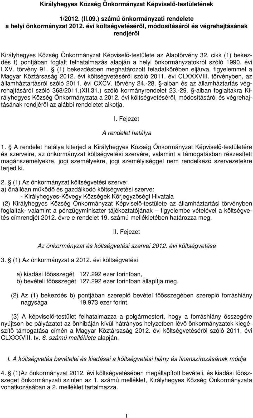 cikk (1) bekezdés f) pontjában foglalt felhatalmazás alapján a helyi önkormányzatokról szóló 1990. évi LXV. törvény 91.