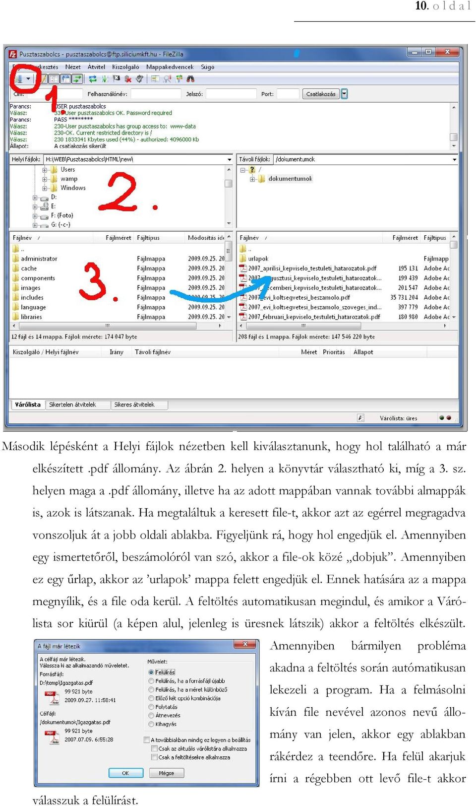 Ha megtaláltuk a keresett file-t, akkor azt az egérrel megragadva vonszoljuk át a jobb oldali ablakba. Figyeljünk rá, hogy hol engedjük el.