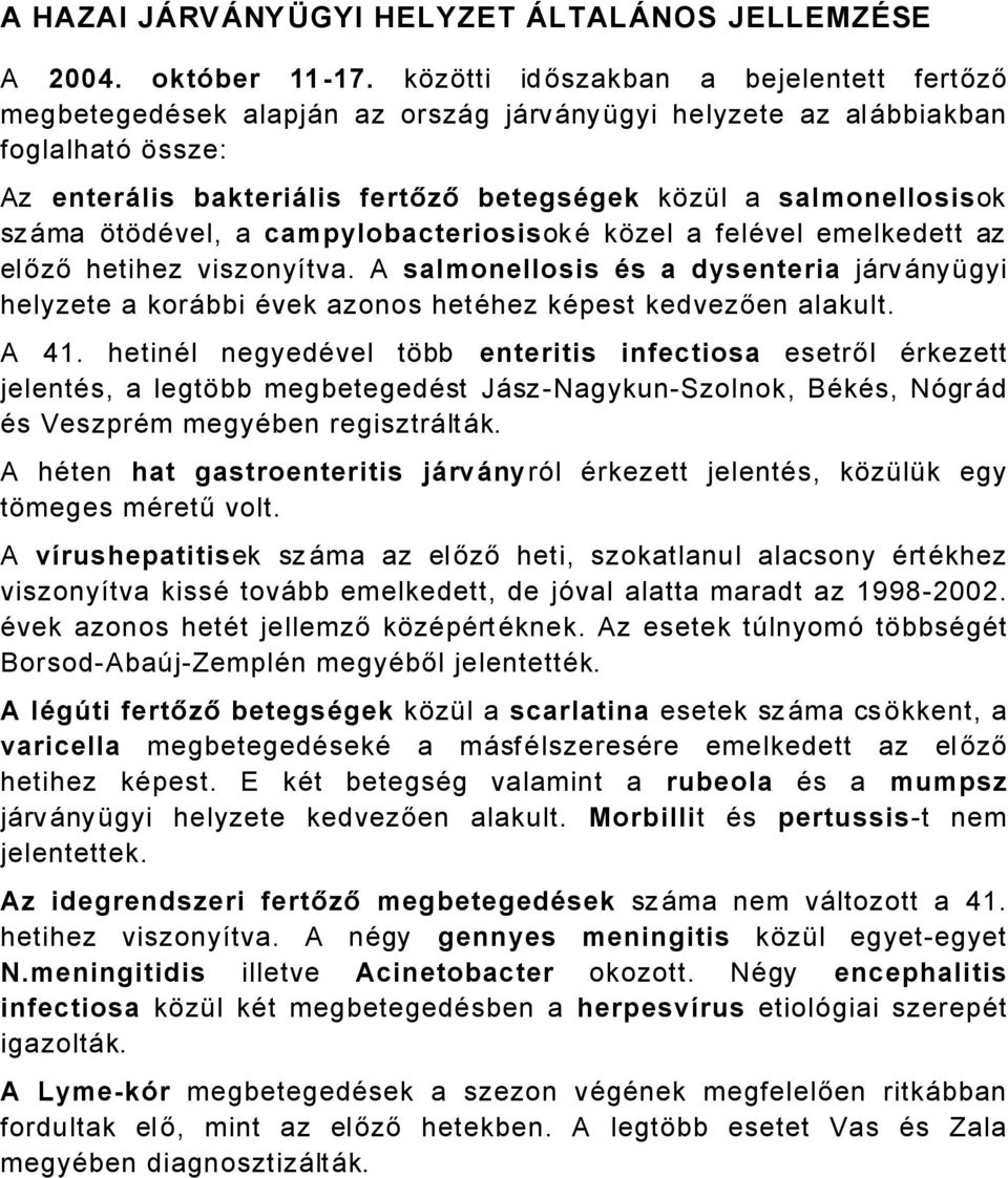 szåma ÖtÖdÄvel, a campylobacteriosisokä közel a felävel emelkedett az előző hetihez viszonyütva.