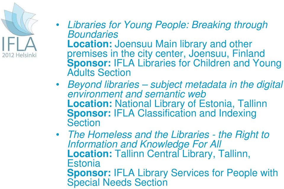 Location: National Library of Estonia, Tallinn Sponsor: IFLA Classification and Indexing Section The Homeless and the Libraries - the Right to