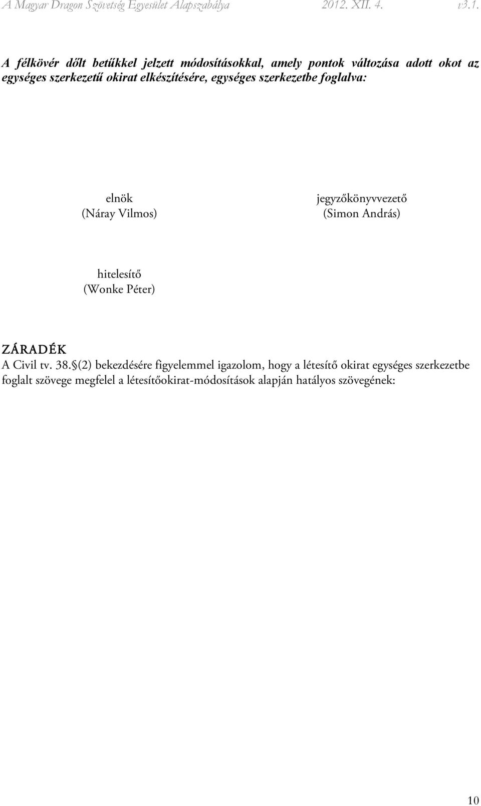 hitelesítő (Wonke Péter) ZÁRADÉK A Civil tv. 38.