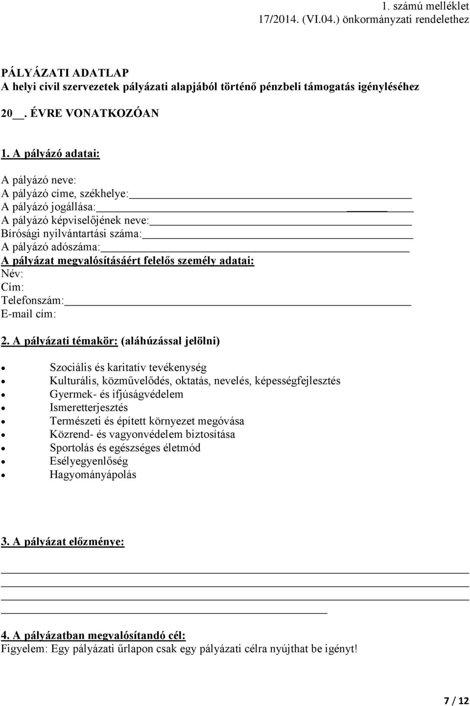 személy adatai: Név: Cím: Telefonszám: E-mail cím: 2.