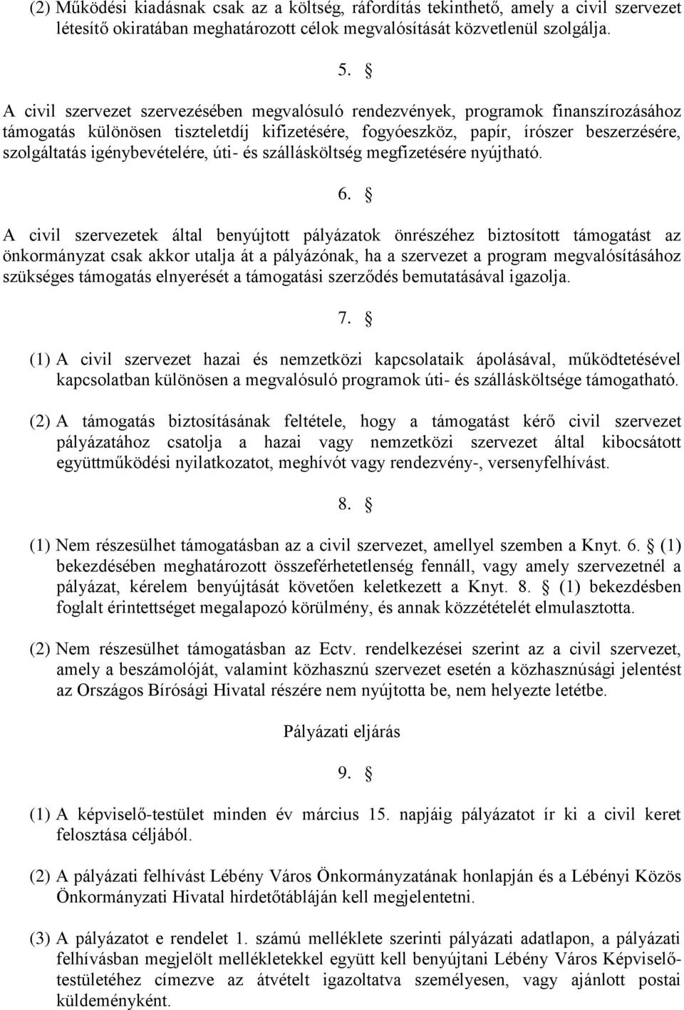 igénybevételére, úti- és szállásköltség megfizetésére nyújtható. 6.