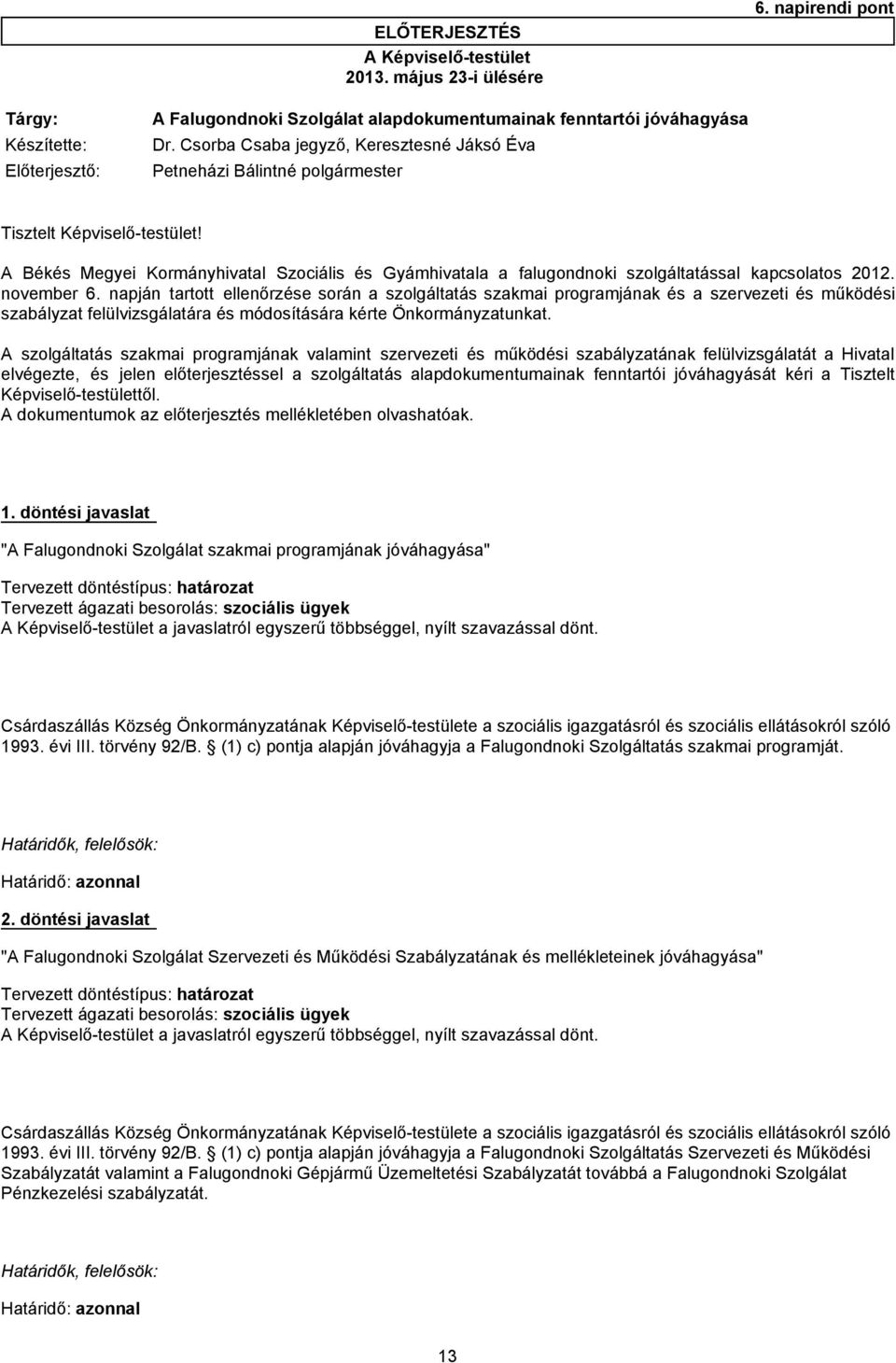 A Békés Megyei Kormányhivatal Szociális és Gyámhivatala a falugondnoki szolgáltatással kapcsolatos 2012. november 6.