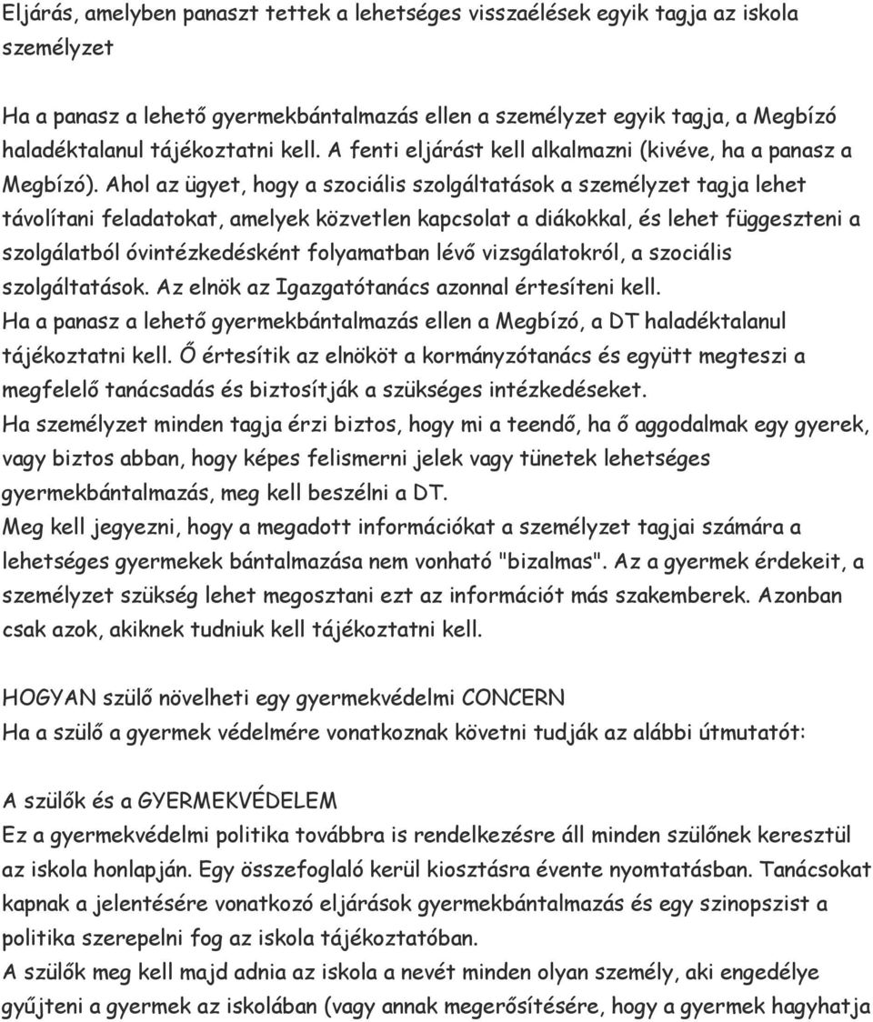 Ahol az ügyet, hogy a szociális szolgáltatások a személyzet tagja lehet távolítani feladatokat, amelyek közvetlen kapcsolat a diákokkal, és lehet függeszteni a szolgálatból óvintézkedésként