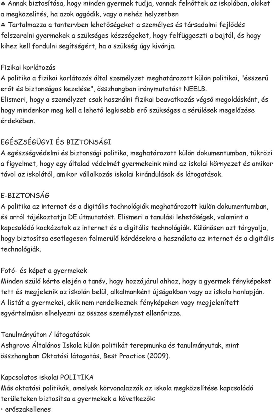 Fizikai korlátozás A politika a fizikai korlátozás által személyzet meghatározott külön politikai, "ésszerű erőt és biztonságos kezelése", összhangban iránymutatást NEELB.