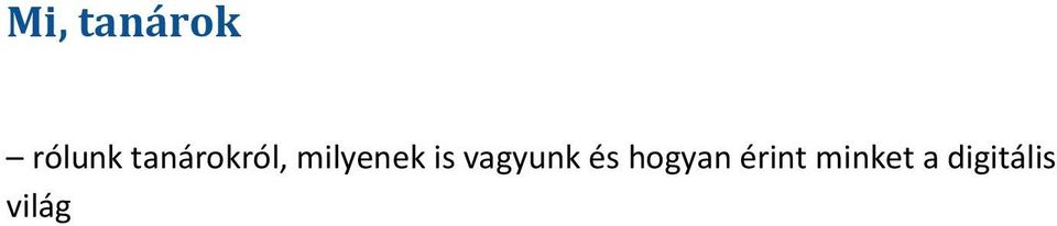 is vagyunk és hogyan