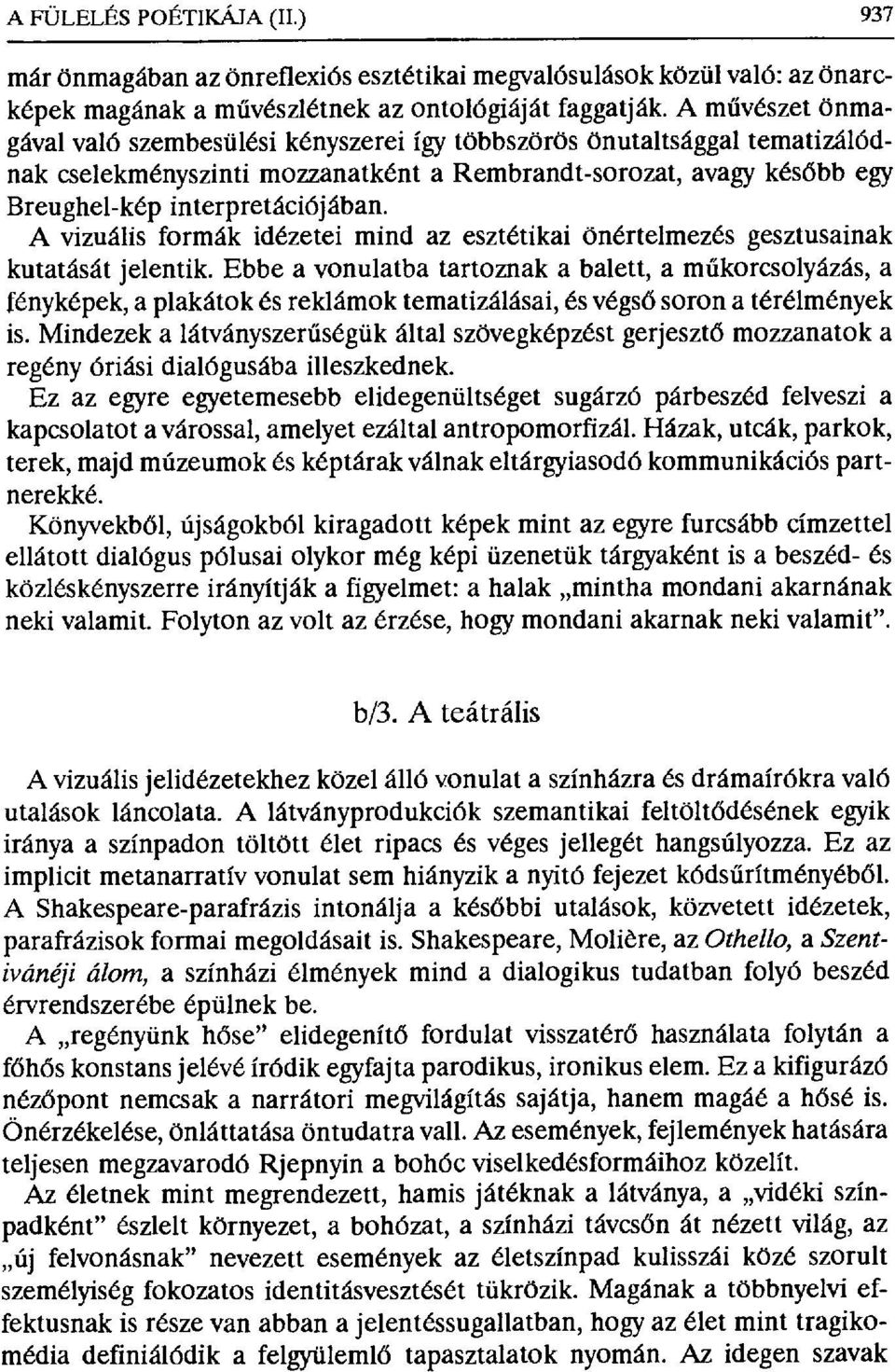 A vizuális formák idézetei mind az esztétikai önértelmezés gesztusainak kutatását jelentik.